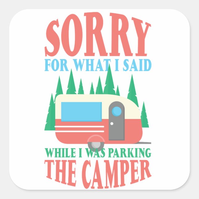 Camping Sorry For What I Said When Parking Camper Square Sticker (Front)