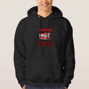 Camping Spend A Fortune To Live Like A Homeless Pe Hoodie
