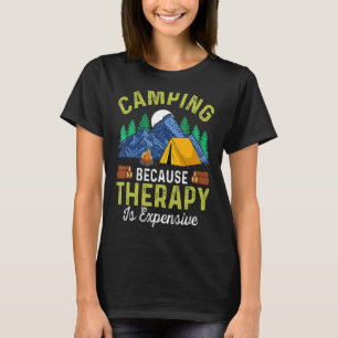 Camping Tee Outdoor Camping Because Therapy Is Exp