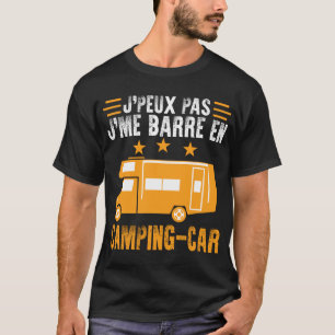 Camping Tee Shirt j'peux pas j'me barre en