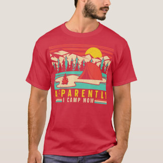 Camping Tent Retro Vintage Apparently I Camp Now T-Shirt