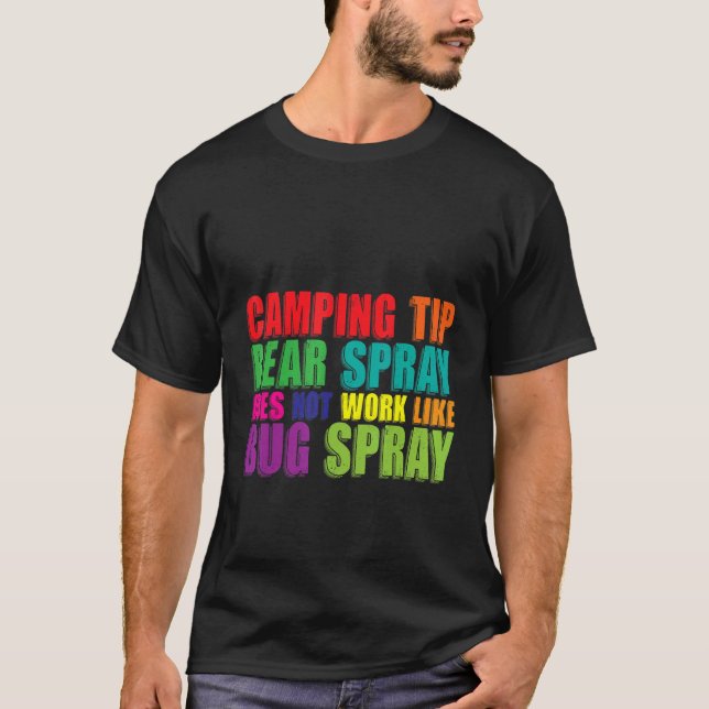 Camping Tip  Bear Spray Does Not Work Like Bug Spr T-Shirt (Front)
