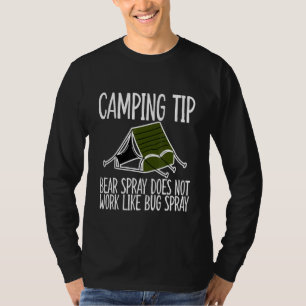 Camping Tip Bear Spray Does Not Work Like Bug Spr T-Shirt