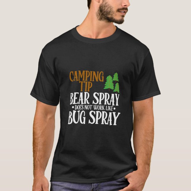 Camping Tip  Bear Spray Does Not Work Like Bug Spr T-Shirt (Front)