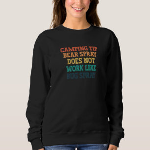 Camping Tip Bear Spray Does Not Work Like Bug Spra Sweatshirt