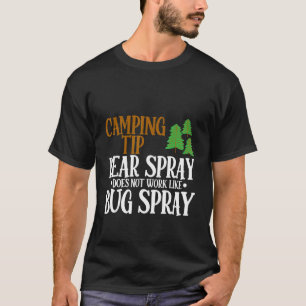 Camping Tip Bear Spray Does Not Work Like Bug Spra T-Shirt