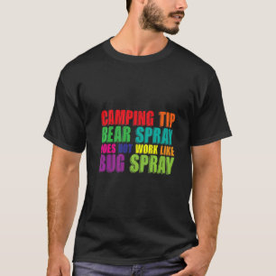Camping Tip Bear Spray Does Not Work Like Bug Spra T-Shirt