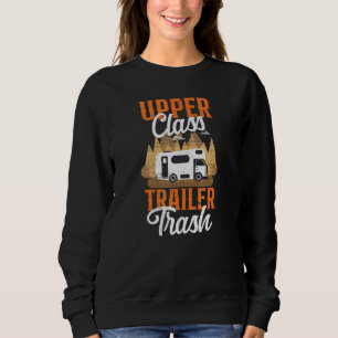 Camping Upper Class Trailer Trash Motorhome Camper Sweatshirt