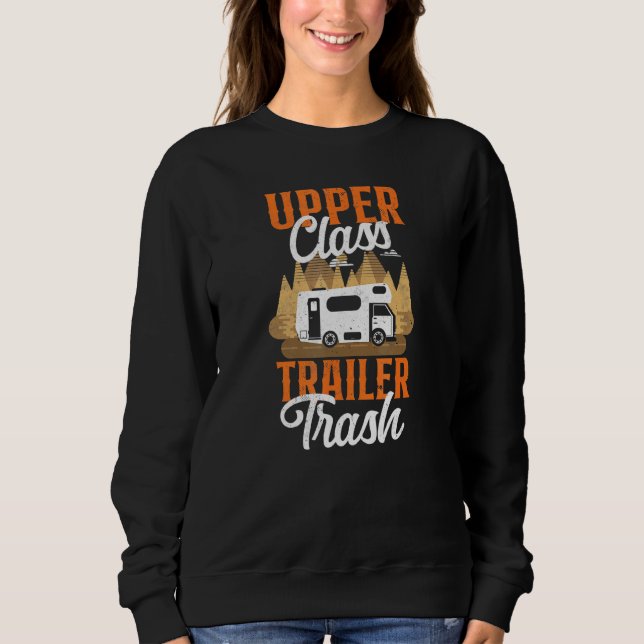 Camping Upper Class Trailer Trash Motorhome Camper Sweatshirt (Front)