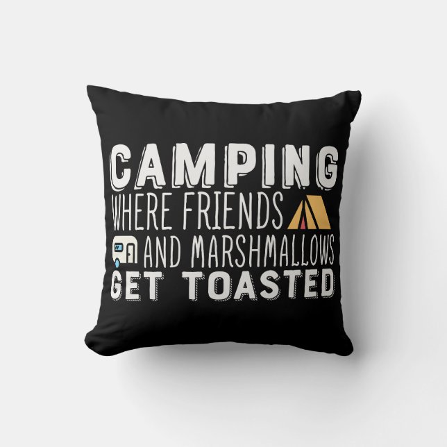 Camping Where Friends Get Toasted Funny Throw Pillow (Front)