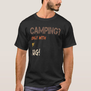 Camping With Dog Tent Caravan Retro Only With Pug T-Shirt