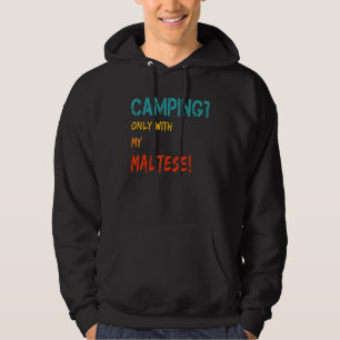 Camping with Dog Tent Motorhome Only with My Malte Hoodie