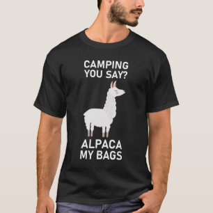 camping you say? alpaca my bags T-Shirt