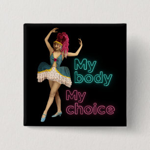 Campy Dancer Neon My Body My Choice  2 Inch Square Button