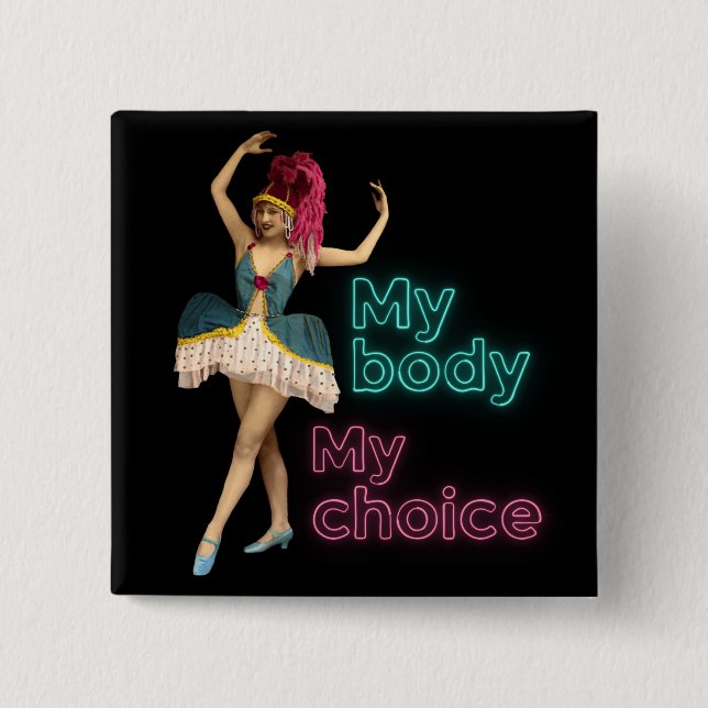 Campy Dancer Neon My Body My Choice  2 Inch Square Button (Front)
