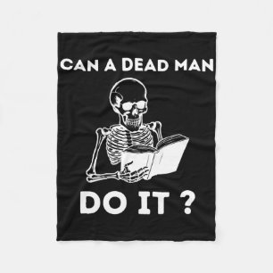 Can A Dead Man Do It Skeleton Halloween Behaviour Fleece Blanket