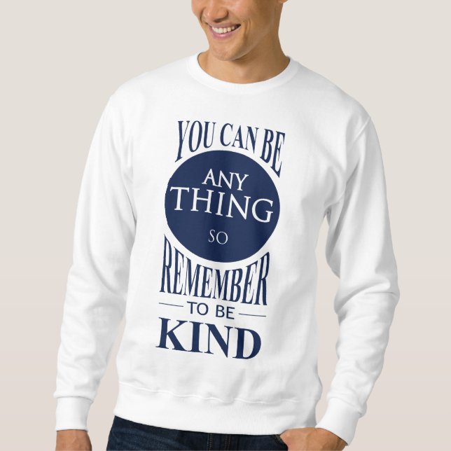 Can Be Anything Sweatshirt (Front)