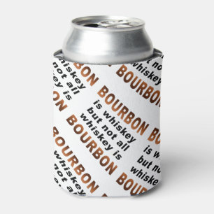 CAN COOLER - Not All Whiskey Is BOURBON!