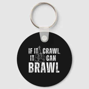 Can Crawl Brawl Boxing MMA Gym Funny Keychain