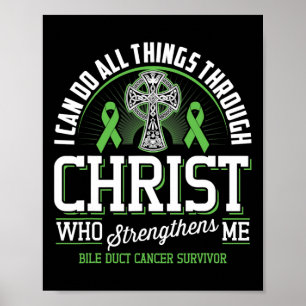 Can Do All Things Through Christ Bile Duct Cancer  Poster