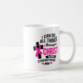 Can Do All Things Through Christ Breast Cancer Awa Coffee Mug