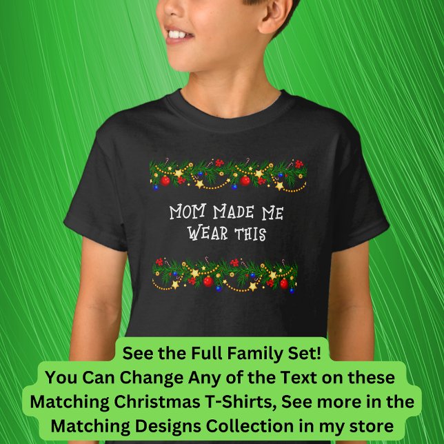 Can Edit Text, Mom Made Me Wear Matching Christmas T-Shirt (Creator Uploaded)