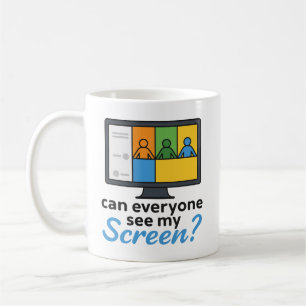 Can Everyone See My Screen? Funny Virtual Meeting Coffee Mug