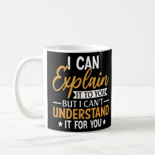 Can Explain It To You I Can Explain It To You 1  Coffee Mug