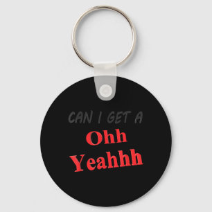 Can Get A Yeah Funny Sarcastic Saying Quote Humour Keychain