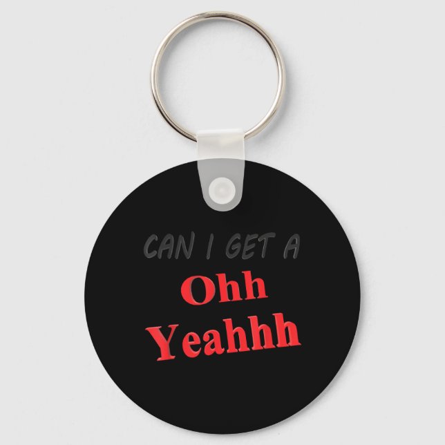 Can Get A Yeah Funny Sarcastic Saying Quote Humour Keychain (Front)