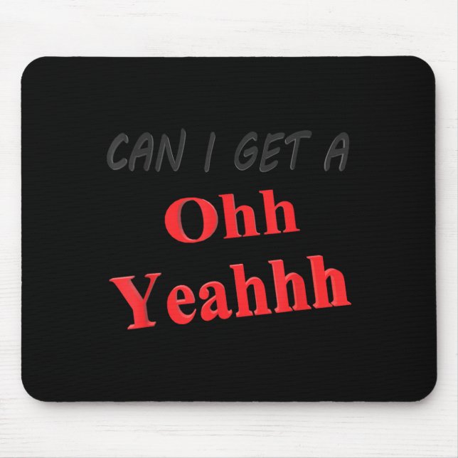 Can Get A Yeah Funny Sarcastic Saying Quote Humour Mouse Pad (Front)