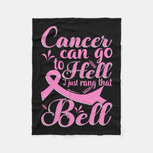 Can Go To Hell I Just Rang That Bell Breast Cancer Fleece Blanket