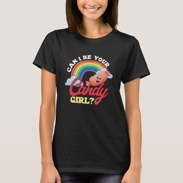 Can I Be Your Candy Girl Flirting Relationship T-Shirt (Front)