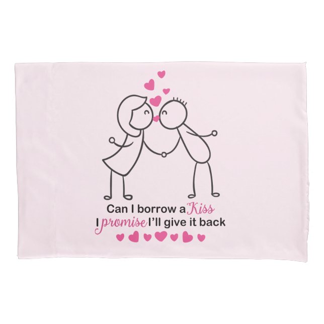 Can I Borrow a Kiss Cute Couple Design Pillowcase (Front)