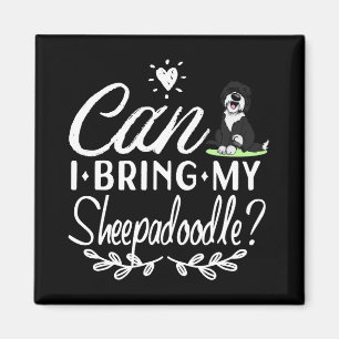 Can I Bring My Sheepadoodle - Sheepadoodle lovers Magnet