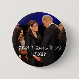 Can I Call You Joe? - Sarah Palin 2 Inch Round Button