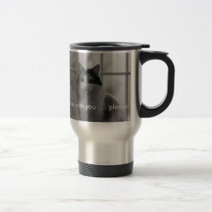 Can I come with you...please? Travel Mug