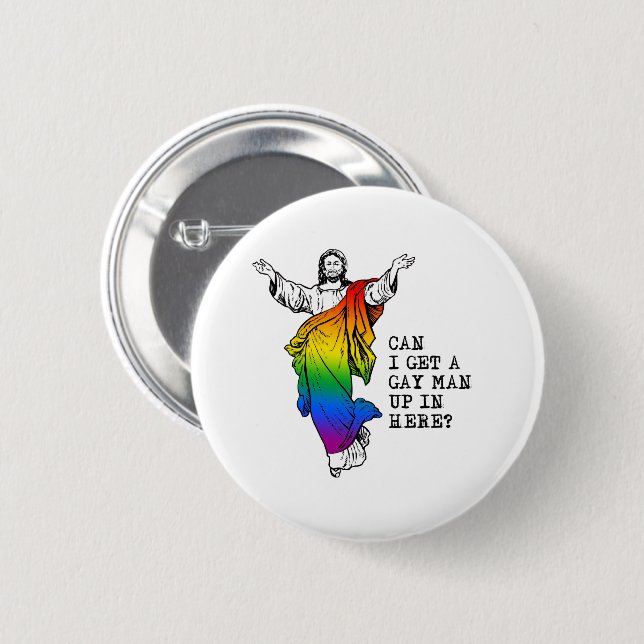 Can i get a gay man up in here 2 inch round button (Front & Back)