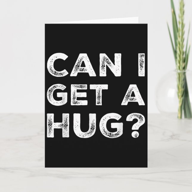 Can I Get A Hug_ Funny Quote  Card (Front)