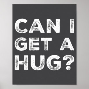 Can I Get A Hug_ Funny Quote  Poster