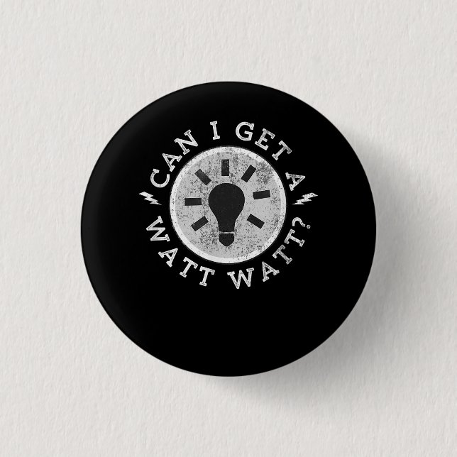 Can I Get a Watt Funny Lovers Electrician Engineer 1 Inch Round Button (Front)