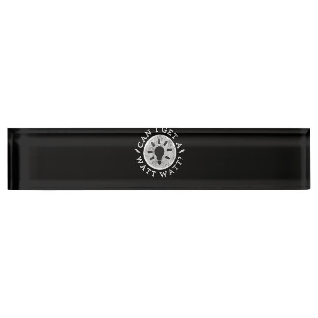 Can I Get a Watt Funny Lovers Electrician Engineer Nameplate (Front)