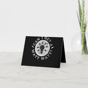 Can I Get a Watt Funny Lovers Electrician Engineer Thank You Card