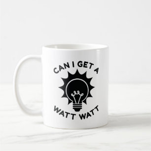 Can I Get A Watt Watt Coffee Mug