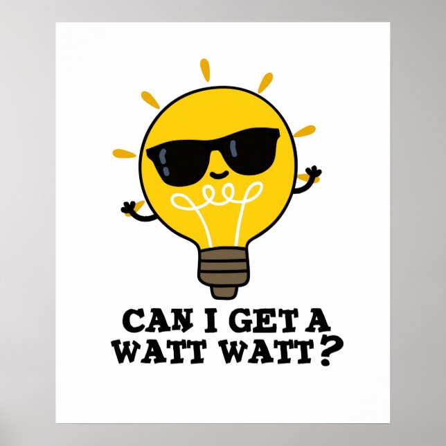 Can I Get A Watt Watt Cute Science Bulb Pun Poster (Front)