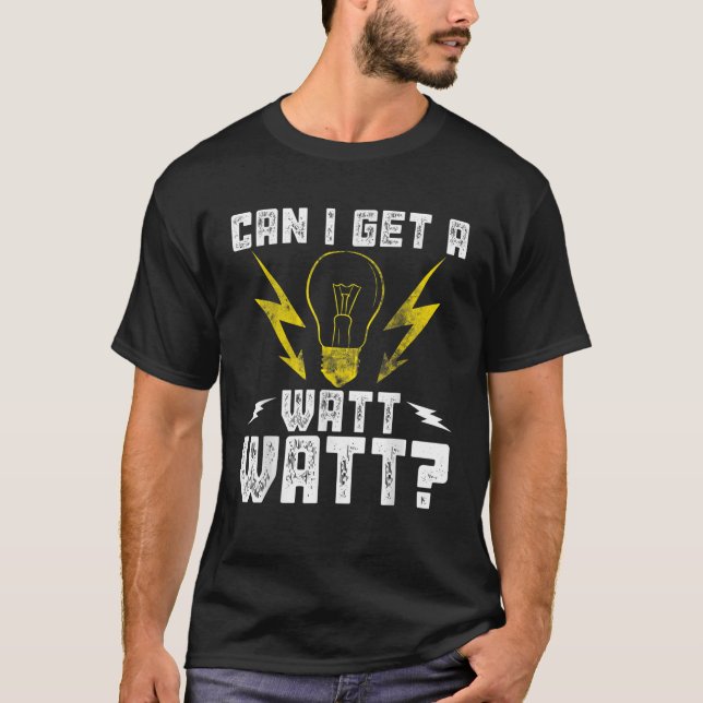 Can I Get a Watt Watt Electrician Linemen Funny El T-Shirt (Front)