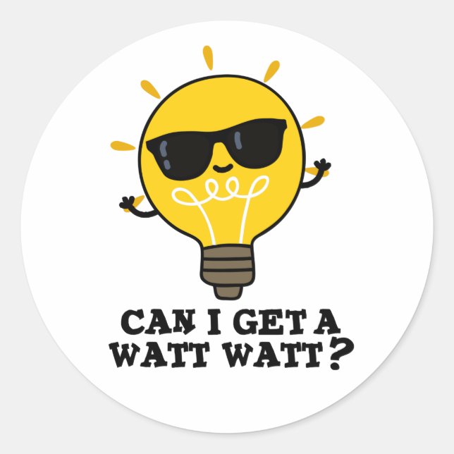 Can I Get A Watt Watt Funny Science Bulb Pun  Classic Round Sticker (Front)