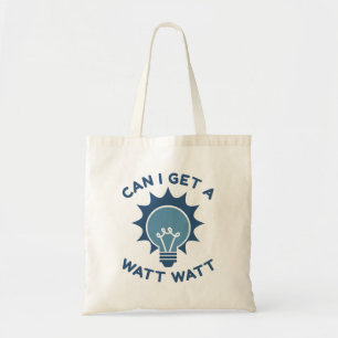 Can I Get A Watt Watt Tote Bag