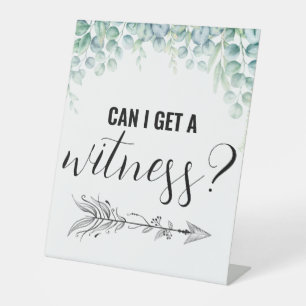Can I Get a Witness Funny Wedding Eucalyptus Pedestal Sign