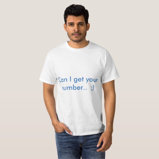 Can I get your number Tshirt